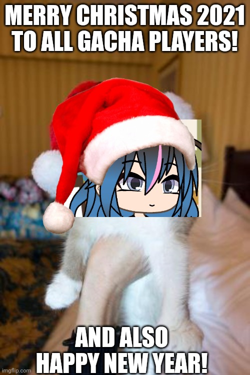 Grumpy Cat Christmas | MERRY CHRISTMAS 2021 TO ALL GACHA PLAYERS! AND ALSO HAPPY NEW YEAR! | image tagged in memes,grumpy cat christmas,grumpy cat | made w/ Imgflip meme maker