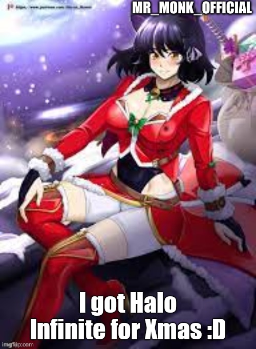 Mr_Monk_Official Christmas Temp | I got Halo Infinite for Xmas :D | image tagged in mr_monk_official christmas temp | made w/ Imgflip meme maker