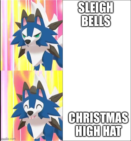 Idek | SLEIGH BELLS; CHRISTMAS HIGH HAT | image tagged in lycandrake | made w/ Imgflip meme maker