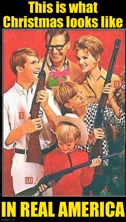 Gun safety training can never start too early! :) | This is what Christmas looks like; IN REAL AMERICA | image tagged in colquitt christmas,gun safety,training,merry christmas,christmas,libtrads | made w/ Imgflip meme maker