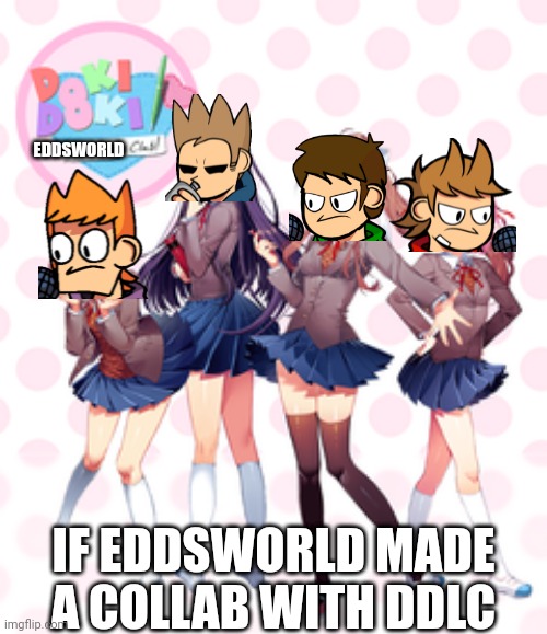 Doki Doki Eddsworld Club! | EDDSWORLD; IF EDDSWORLD MADE A COLLAB WITH DDLC | image tagged in doki doki literature club,eddsworld,friday night funkin',fnf,friday night funkin,ddlc | made w/ Imgflip meme maker