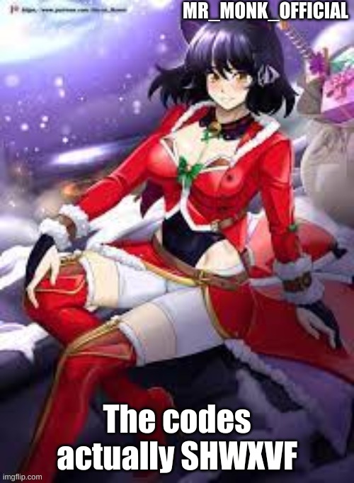 Mr_Monk_Official Christmas Temp | The codes actually SHWXVF | image tagged in mr_monk_official christmas temp | made w/ Imgflip meme maker
