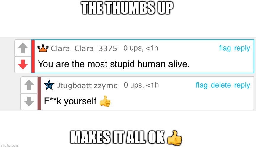 ?  thumbs up handles everything | THE THUMBS UP; MAKES IT ALL OK 👍 | made w/ Imgflip meme maker