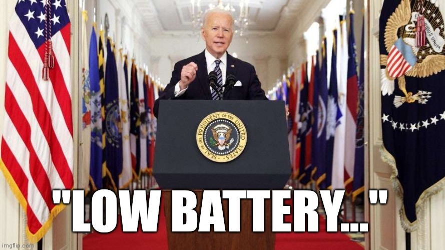 Joe Biden speech | "LOW BATTERY..." | image tagged in joe biden speech | made w/ Imgflip meme maker