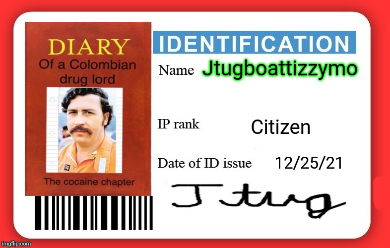 Jtugboattizzymo's ID | Jtugboattizzymo; Citizen; 12/25/21 | image tagged in dmv id card | made w/ Imgflip meme maker
