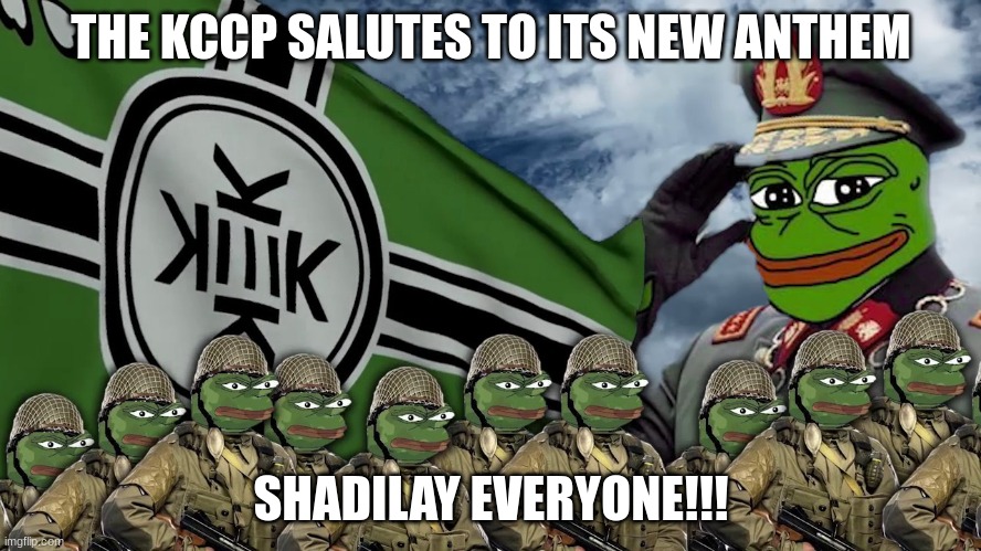 https://youtu.be/fF0Cb7h6ZBQ | THE KCCP SALUTES TO ITS NEW ANTHEM; SHADILAY EVERYONE!!! | made w/ Imgflip meme maker