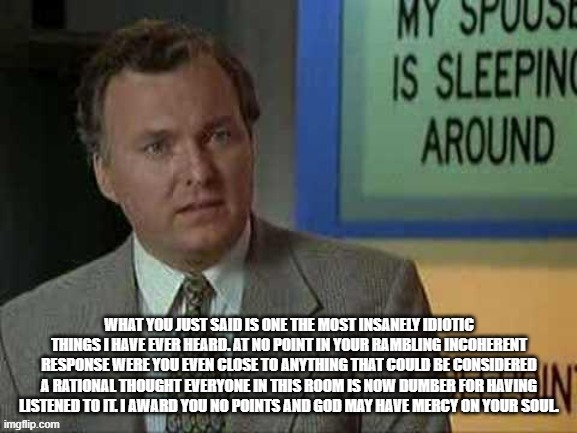image tagged in billy madison stupid answer | made w/ Imgflip meme maker
