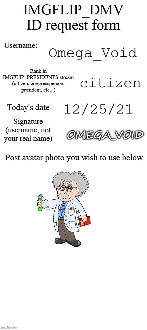 My ID request form | Omega_Void; citizen; 12/25/21; OMEGA_VOID | image tagged in dmv id request form | made w/ Imgflip meme maker
