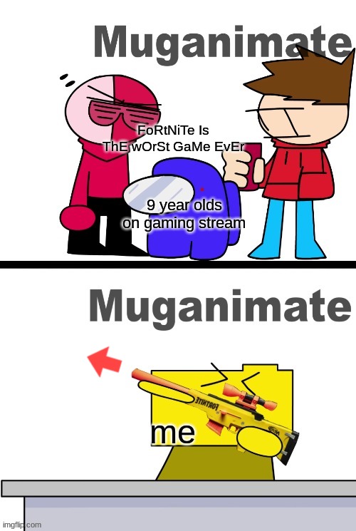 really tho | FoRtNiTe Is ThE wOrSt GaMe EvEr; 9 year olds on gaming stream; me | image tagged in have you played the hit game amongus yet | made w/ Imgflip meme maker