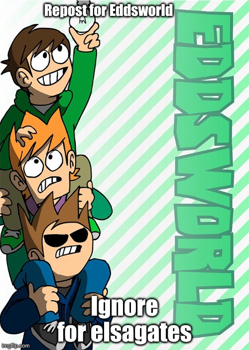 Do it for Eddsworld | Repost for Eddsworld; Ignore for elsagates | made w/ Imgflip meme maker