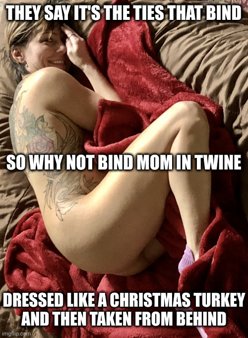 It's beginning to look a lot like incest | THEY SAY IT'S THE TIES THAT BIND; SO WHY NOT BIND MOM IN TWINE; DRESSED LIKE A CHRISTMAS TURKEY
AND THEN TAKEN FROM BEHIND | image tagged in toy story | made w/ Imgflip meme maker