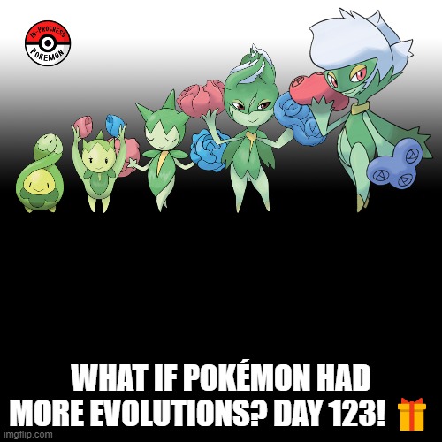 Check the tags Pokemon more evolutions for each new one. | WHAT IF POKÉMON HAD MORE EVOLUTIONS? DAY 123! 🎁 | image tagged in memes,blank transparent square,pokemon more evolutions,roselia,pokemon,why are you reading this | made w/ Imgflip meme maker