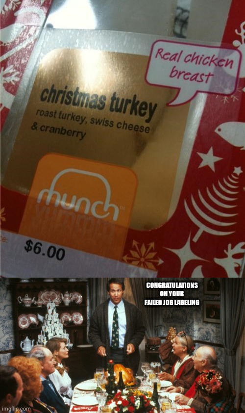 Christmas Turkey: "Real chicken breast" | CONGRATULATIONS ON YOUR FAILED JOB LABELING | image tagged in christmas dinner,turkey,merry christmas,you had one job,turkeys,memes | made w/ Imgflip meme maker