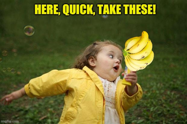 girl running | HERE, QUICK, TAKE THESE! | image tagged in girl running | made w/ Imgflip meme maker