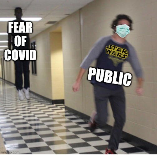 Star Wars guy running from shadow | FEAR OF COVID PUBLIC | image tagged in star wars guy running from shadow | made w/ Imgflip meme maker