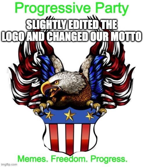 Progressive Party MSMG 2 | SLIGHTLY EDITED THE LOGO AND CHANGED OUR MOTTO | image tagged in progressive party msmg 2 | made w/ Imgflip meme maker