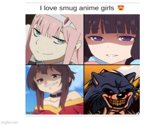 I love smug anime girls? | made w/ Imgflip meme maker