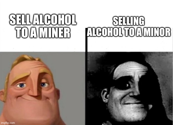 Teacher's Copy | SELL ALCOHOL TO A MINER; SELLING ALCOHOL TO A MINOR | image tagged in teacher's copy | made w/ Imgflip meme maker