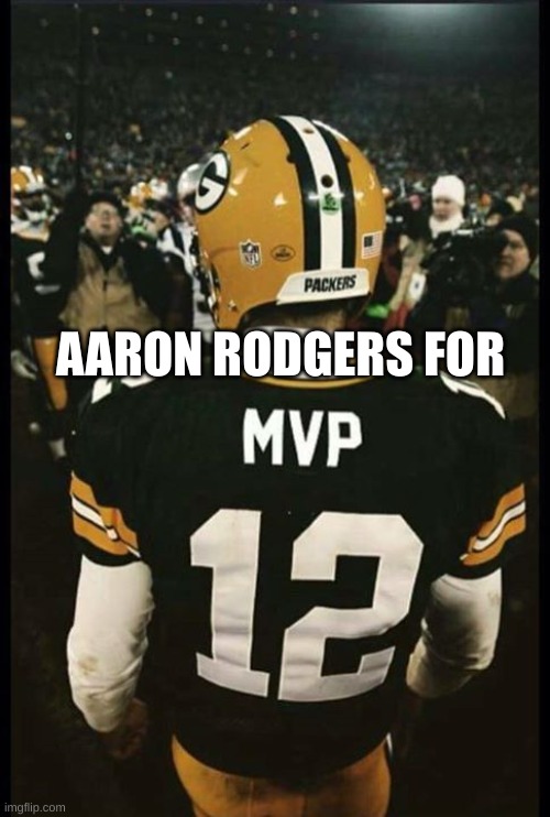 AARON RODGERS FOR | made w/ Imgflip meme maker