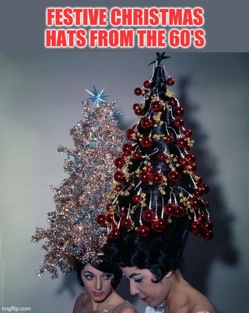 Gee, I wonder why this never caught on... | FESTIVE CHRISTMAS HATS FROM THE 60'S | image tagged in christmas,hats,1960's,groovy,historical meme | made w/ Imgflip meme maker