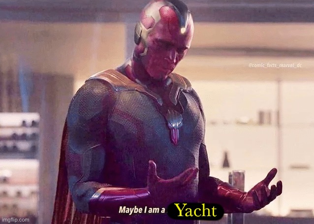 Maybe i am a monster blank | Yacht | image tagged in maybe i am a monster blank | made w/ Imgflip meme maker