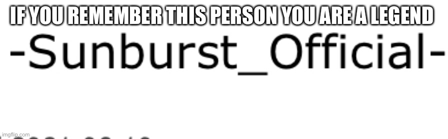 IF YOU REMEMBER THIS PERSON YOU ARE A LEGEND | made w/ Imgflip meme maker