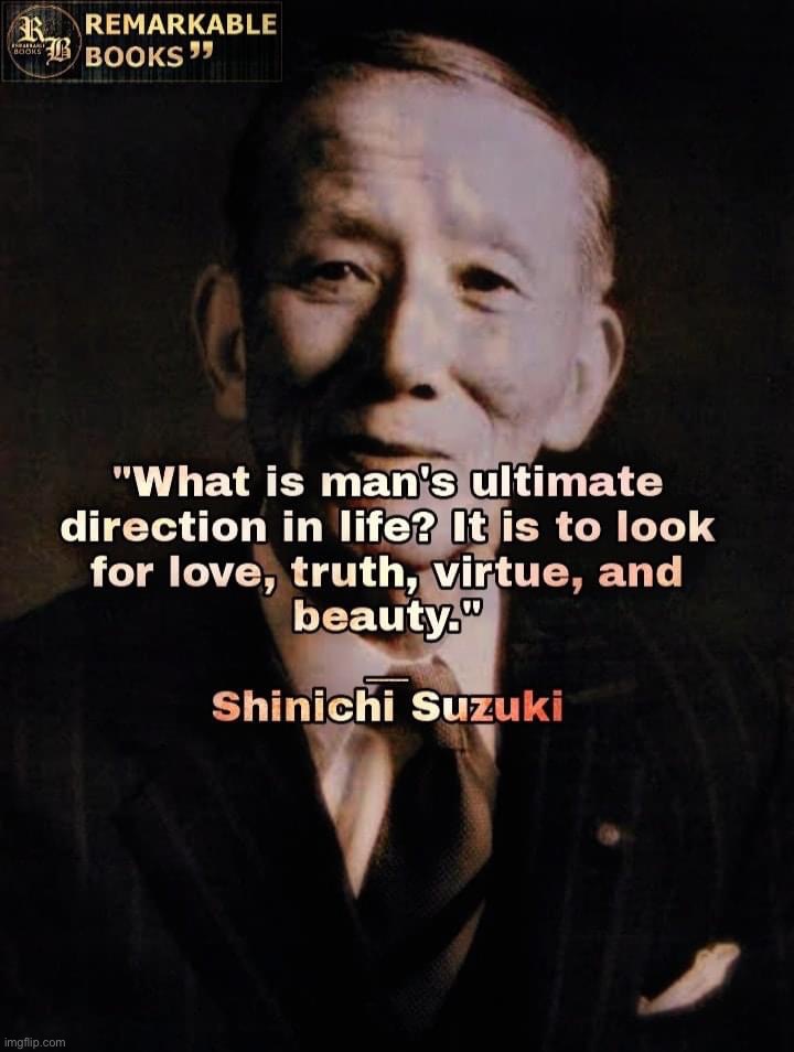 Shinichi Suzuki quote | image tagged in shinichi suzuki quote | made w/ Imgflip meme maker