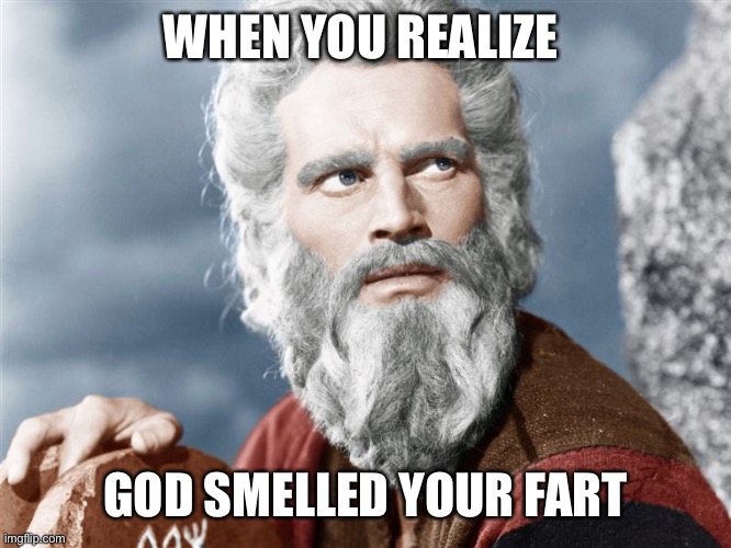 You Can Have My ______ | WHEN YOU REALIZE; GOD SMELLED YOUR FART | image tagged in you can have my ______ | made w/ Imgflip meme maker