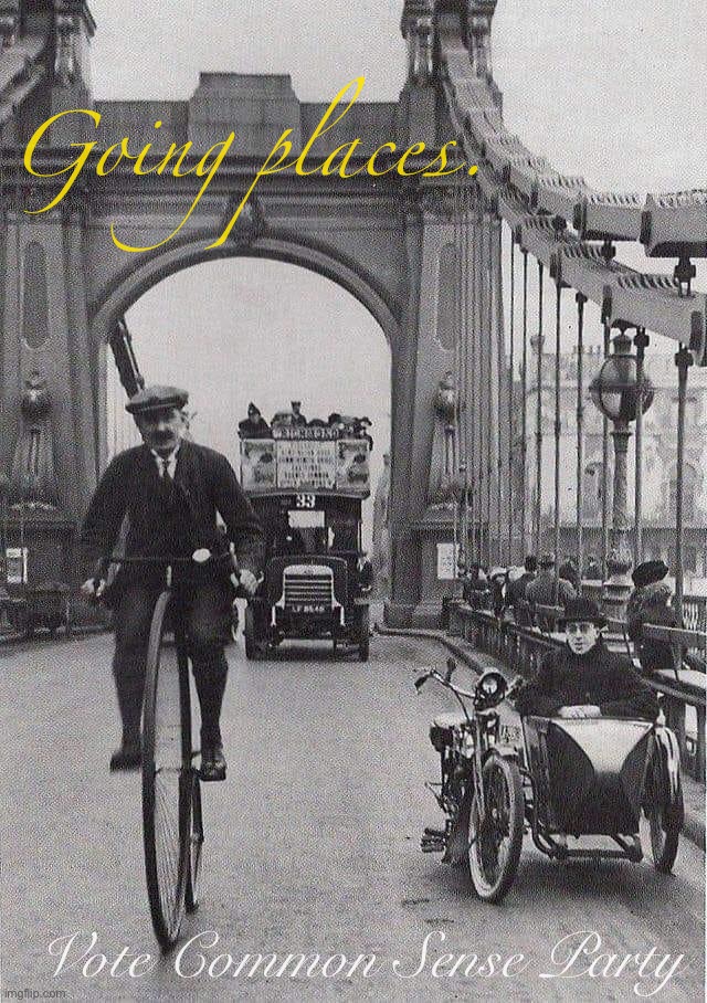 Robust infrastructure, access to a range of public & private transit options are the keys to a bright future. [London, 1920s] | Going places. Vote Common Sense Party | image tagged in london 1920s,london,1920s,infrastructure,vote,common sense party | made w/ Imgflip meme maker