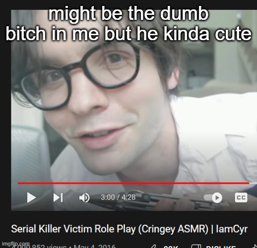 might be the dumb bitch in me but he kinda cute | made w/ Imgflip meme maker