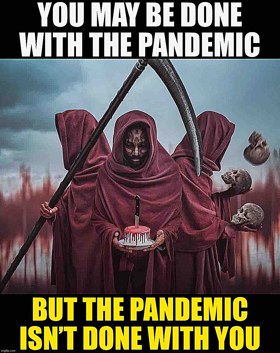 The pandemic isn’t done with you | image tagged in the pandemic isn t done with you | made w/ Imgflip meme maker