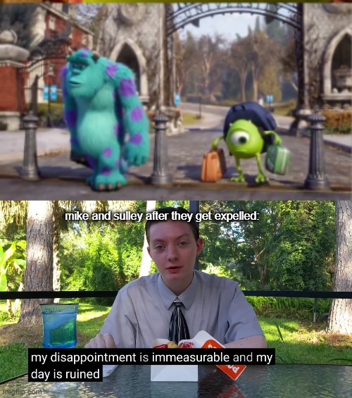 And they get a job | mike and sulley after they get expelled: | image tagged in my disappointment is immeasurable,monsters university,college,expelled,disney,pixar | made w/ Imgflip meme maker