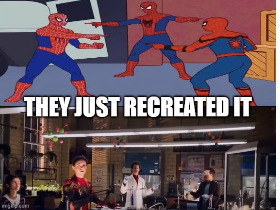 3 Spiderman | THEY JUST RECREATED IT | image tagged in 3 spiderman pointing,no way home,spiderman no way home,spiderman | made w/ Imgflip meme maker