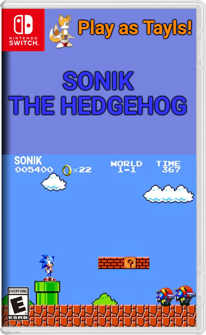 Good sonik game | Play as Tayls! SONIK THE HEDGEHOG | image tagged in nintendo switch | made w/ Imgflip meme maker