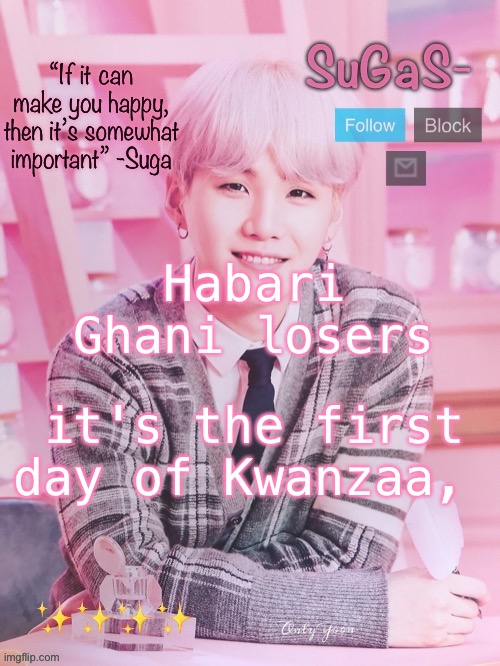 SuGaS’s peachy template | Habari Ghani losers; it's the first day of Kwanzaa, | image tagged in sugas s peachy template | made w/ Imgflip meme maker