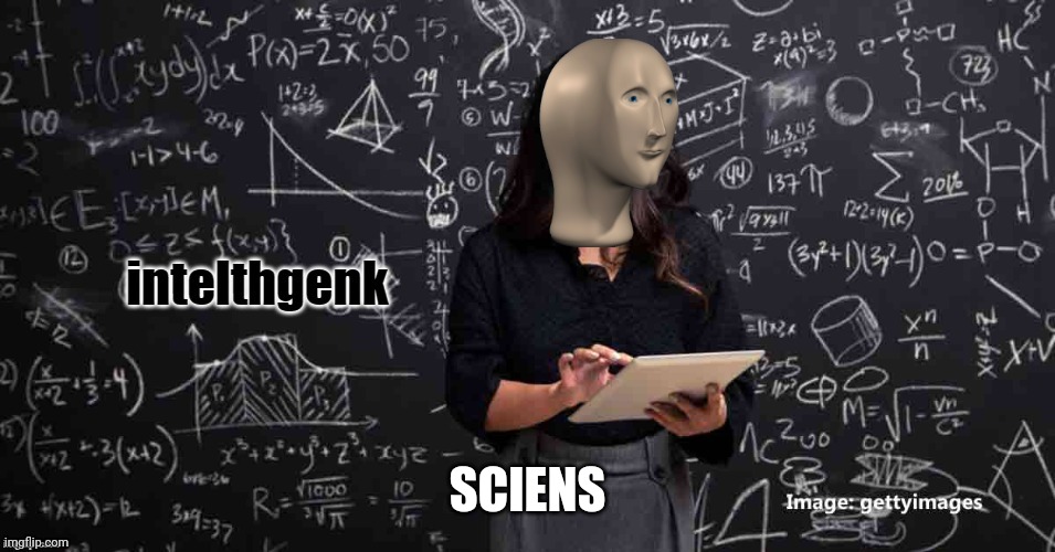 Meme Man Intelhgenk | SCIENS | image tagged in meme man intelhgenk | made w/ Imgflip meme maker