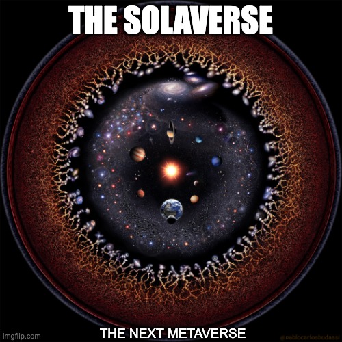 The Solaverse | THE SOLAVERSE; THE NEXT METAVERSE | image tagged in pablo carlos budassi observable universe | made w/ Imgflip meme maker