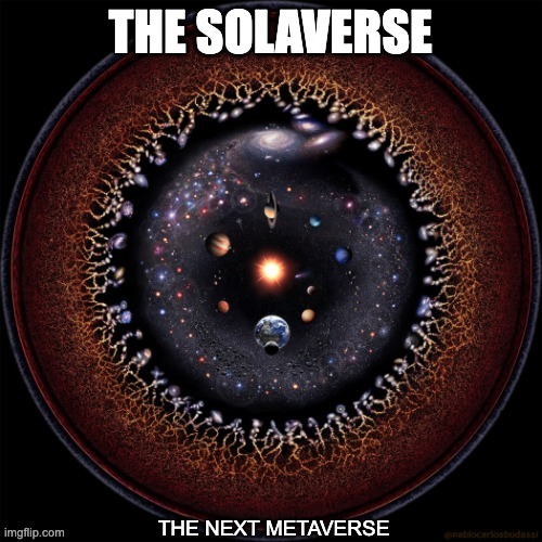 The Solaverse | image tagged in the solaverse | made w/ Imgflip meme maker