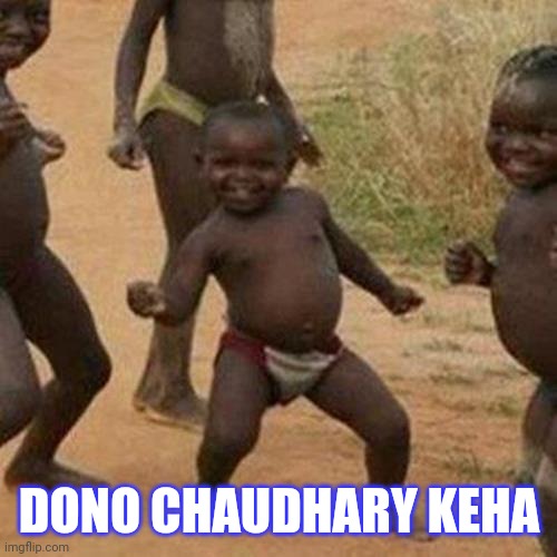 Memes | DONO CHAUDHARY KEHA | image tagged in memes,third world success kid | made w/ Imgflip meme maker
