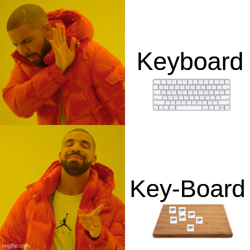 Bad Pun | Keyboard; Key-Board | image tagged in memes,drake hotline bling | made w/ Imgflip meme maker