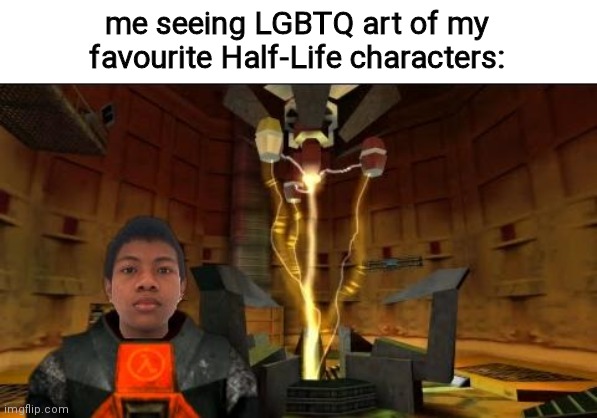 bruh | me seeing LGBTQ art of my favourite Half-Life characters: | image tagged in akifhaziq at the test chamber | made w/ Imgflip meme maker