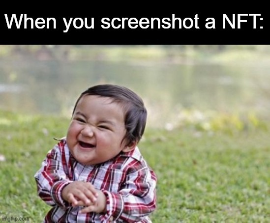 Evil | When you screenshot a NFT: | image tagged in memes,evil toddler,nft,screenshot | made w/ Imgflip meme maker