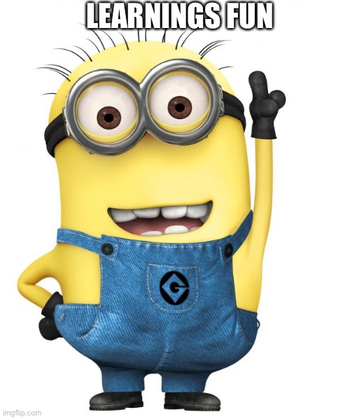 minions | LEARNINGS FUN | image tagged in minions | made w/ Imgflip meme maker