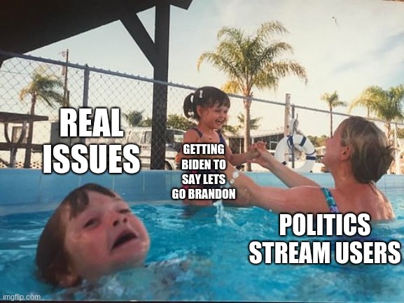 merry christmas | REAL ISSUES; GETTING BIDEN TO SAY LETS GO BRANDON; POLITICS STREAM USERS | image tagged in drowning kid in the pool | made w/ Imgflip meme maker