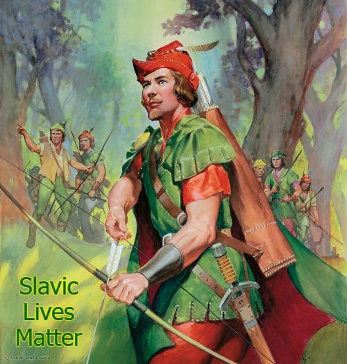 Robin Hood | Slavic Lives Matter | image tagged in robin hood,slavic lives matter | made w/ Imgflip meme maker