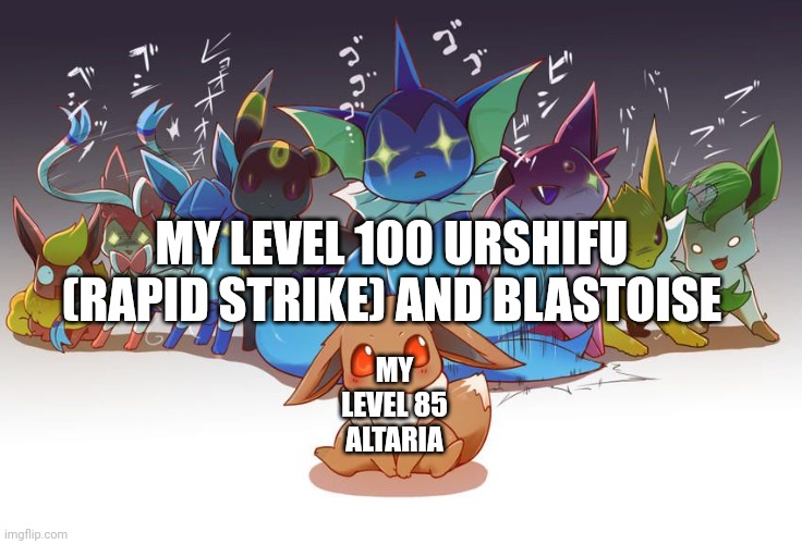 My team according to Galarian Star Tournament | MY LEVEL 100 URSHIFU (RAPID STRIKE) AND BLASTOISE; MY LEVEL 85 ALTARIA | image tagged in eeveelution death stare | made w/ Imgflip meme maker