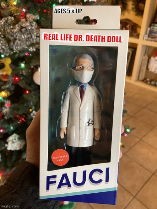 Merry Christmas! | AGES 5 & UP; REAL LIFE DR. DEATH DOLL | image tagged in fauci,christmas,covid-19 | made w/ Imgflip meme maker