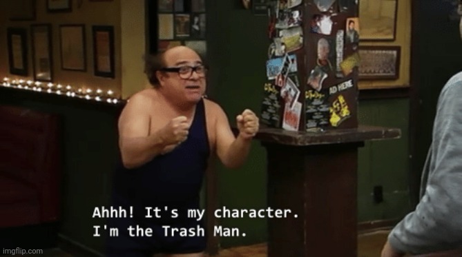 Trashman | image tagged in trashman | made w/ Imgflip meme maker