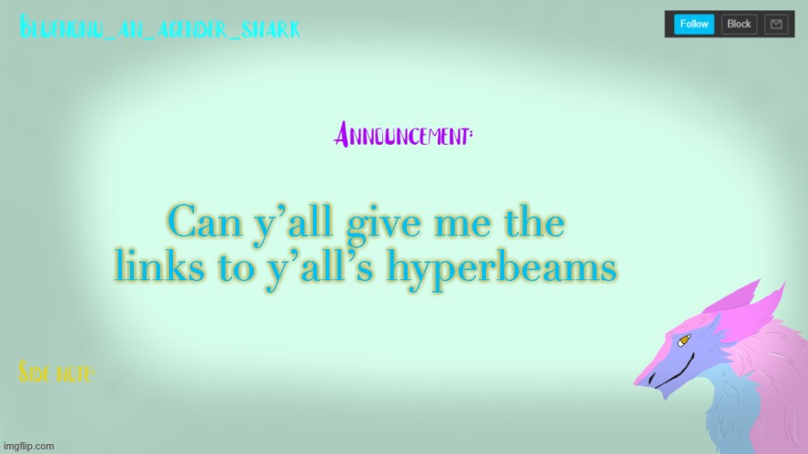 Bluehonu’s sergal  temp (Tysm raptor!) | Can y’all give me the links to y’all’s hyperbeams | image tagged in bluehonu s sergal temp tysm raptor | made w/ Imgflip meme maker