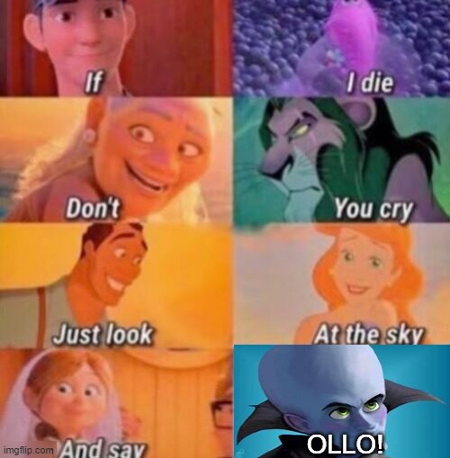 ollo | OLLO! | image tagged in if i die,megamind | made w/ Imgflip meme maker